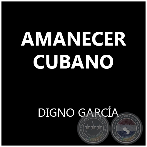 AMANECER CUBANO - DIGNO GARCÍA